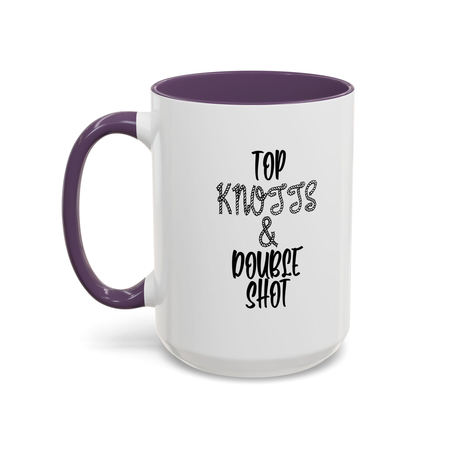 TOP KNOTTS AND DOUBLE SHOTS Accent BiColor Funny Sarcastic Mug