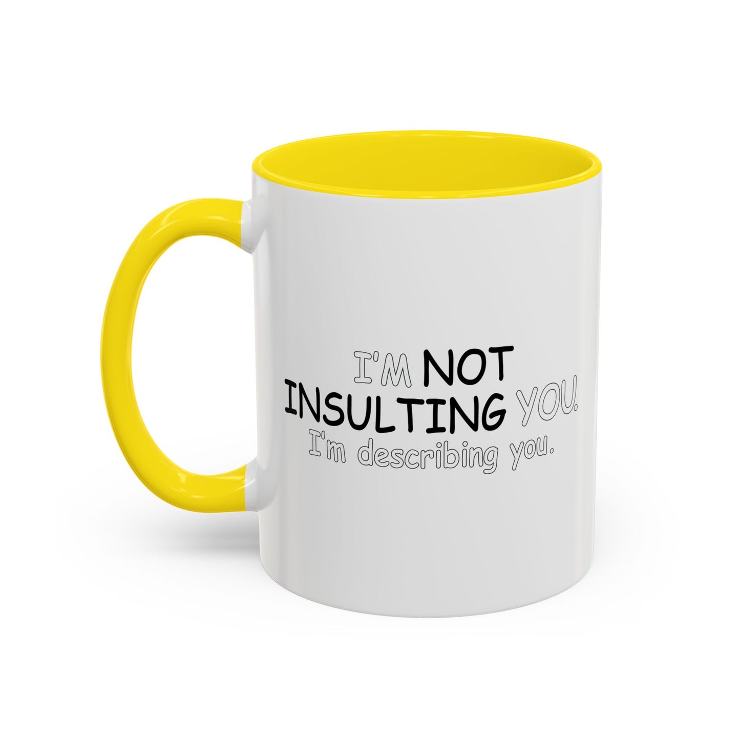 I'M DESCRIBING YOU Accent BiColor Funny Sarcastic Mug