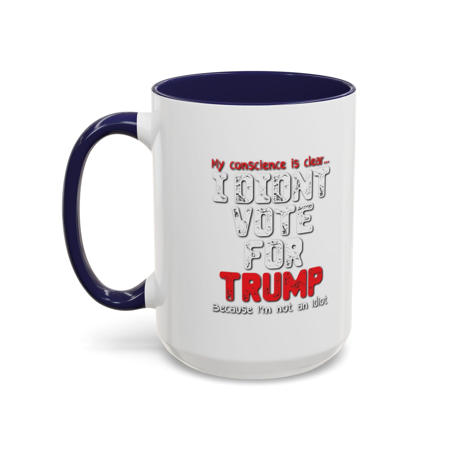 I DIDN'T VOTE FOR TRUMP Accent BiColor Funny Sarcastic Mug