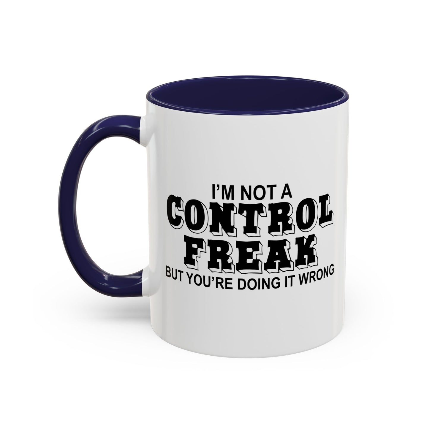 NOT REALLY A CONTROL FREAK BUT Accent BiColor Funny Sarcastic Mug