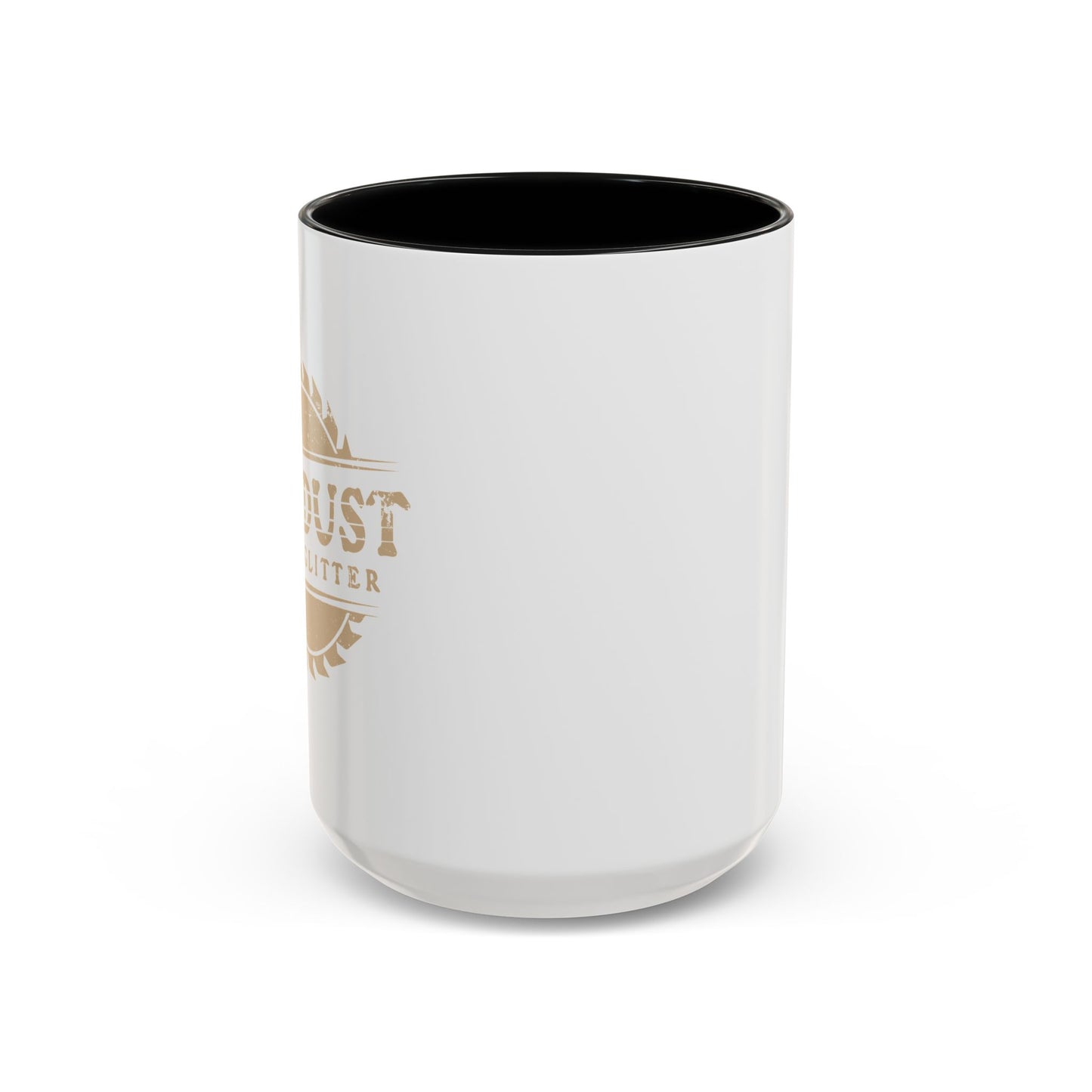 SAWDUST IS MAN GLITTER Accent BiColor Funny Sarcastic Mug