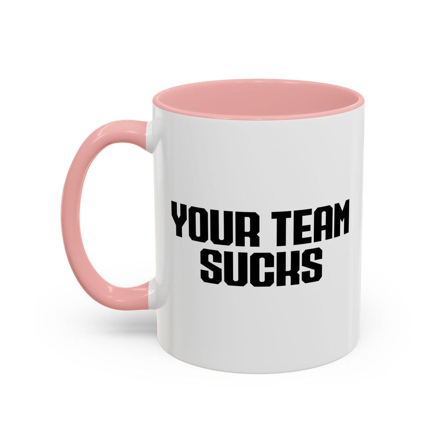 YOUR TEAM SUCKS Accent BiColor Funny Sarcastic Mug