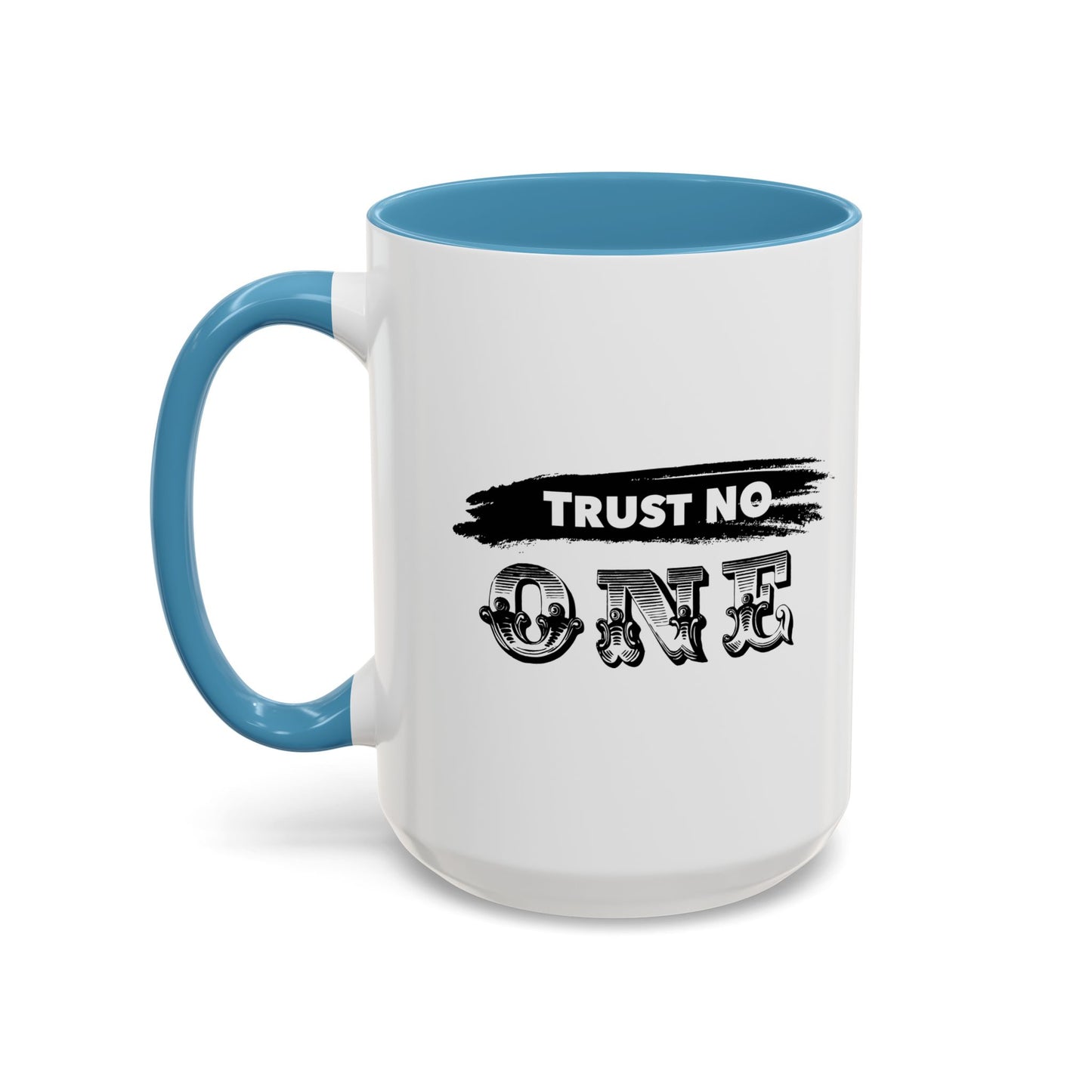 TRUST NO ONE Accent BiColor Funny Sarcastic Mug