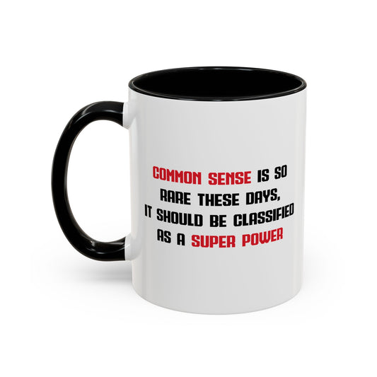 COMMON SENSE IS SO RARE THESE DAYS Accent BiColor Funny Sarcastic Mug