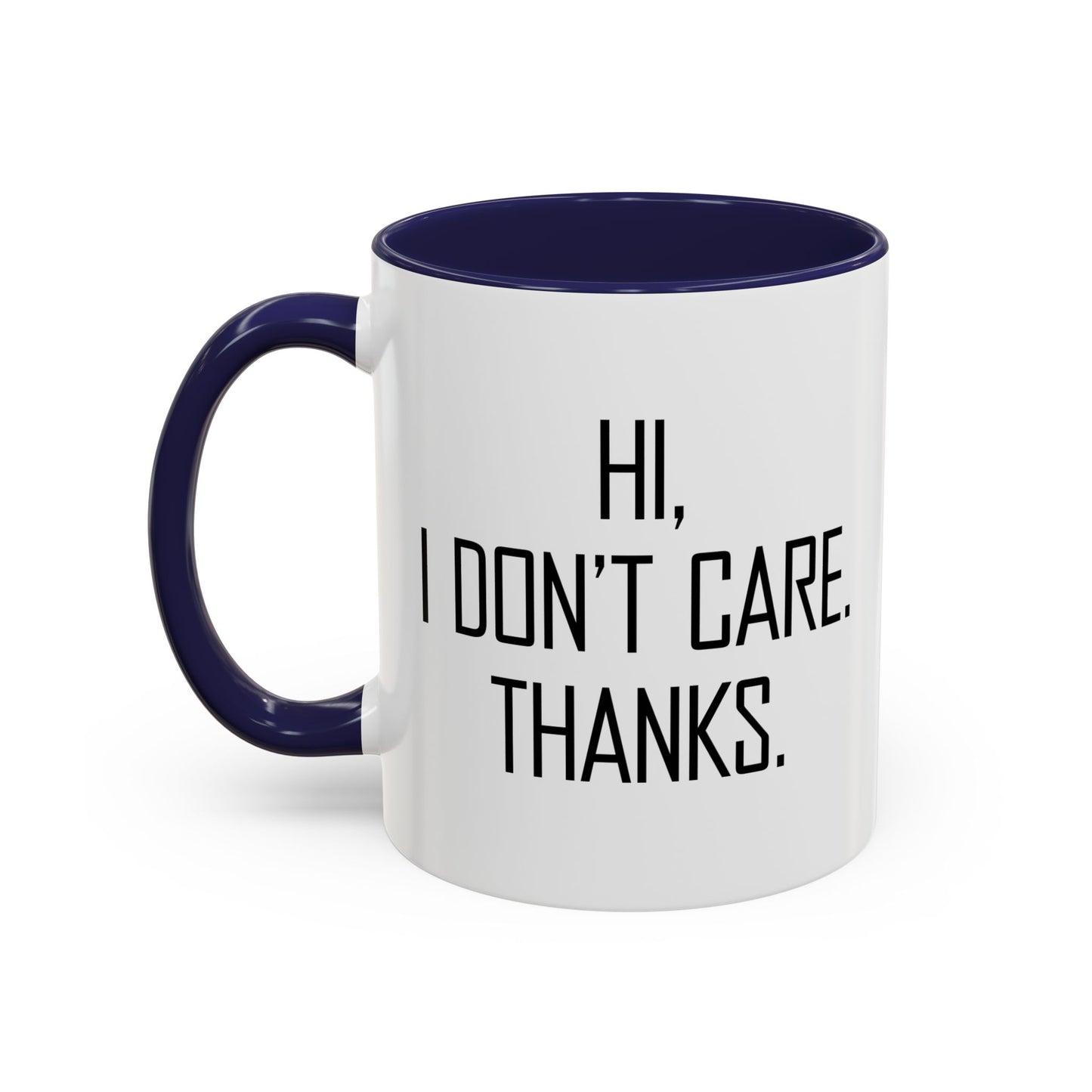 HI. I DON'T CARE. THANKS. Accent BiColor Funny Sarcastic Mug