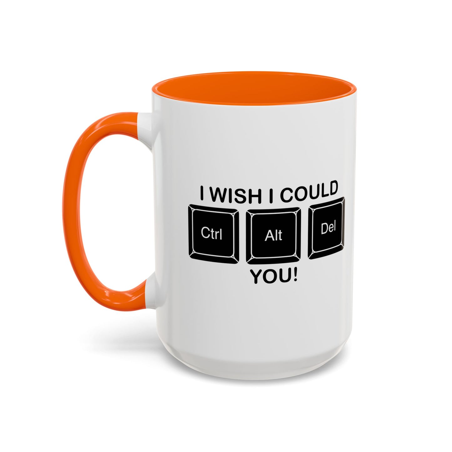 I WISH I COULD Ctrl Alt Del YOU Accent BiColor Funny Sarcastic Mug