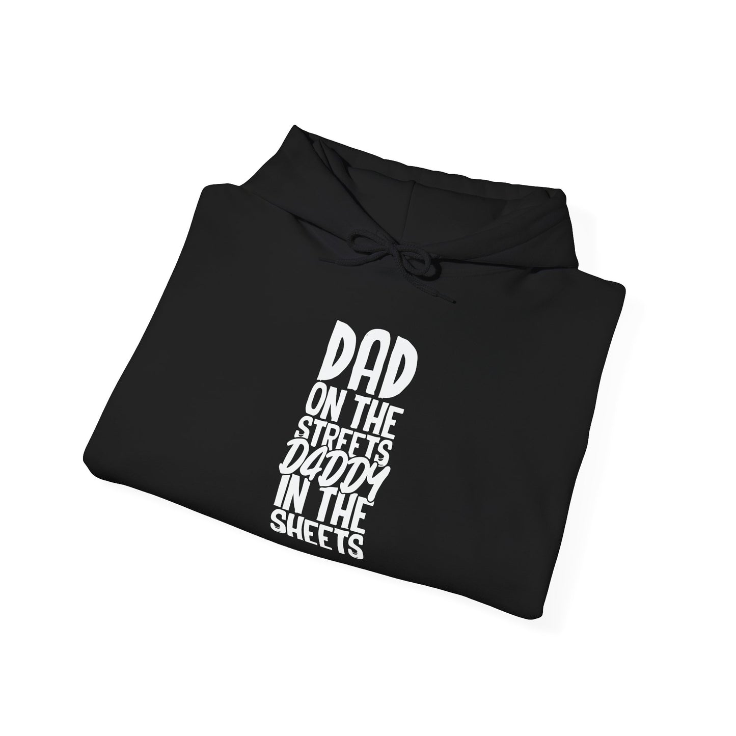 DAD ON THE STREETS, DADDY IN THE SHEETS - Premium Unisex Funny Sarcastic Black Hoodie Sweatshirt