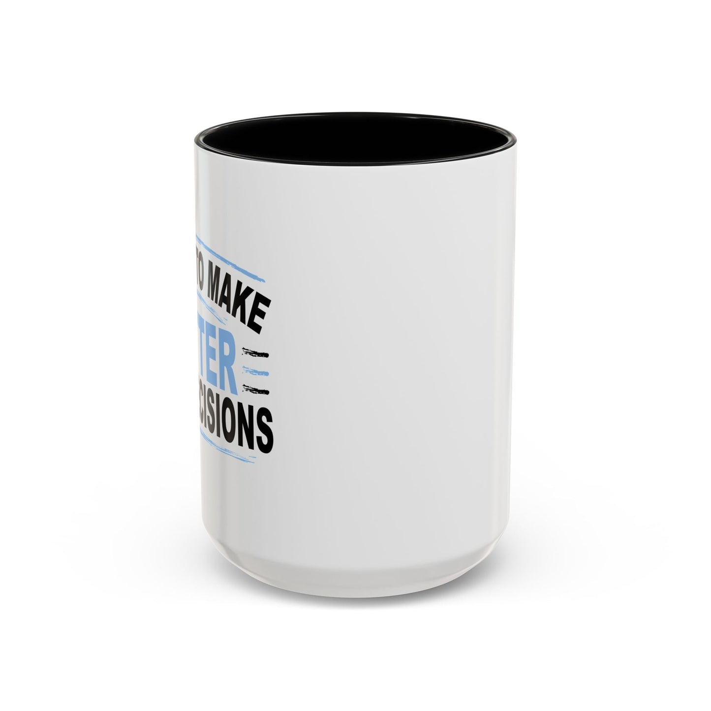 I NEED TO MAKE BETTER BAD DECISIONS Accent BiColor Funny Sarcastic Mug