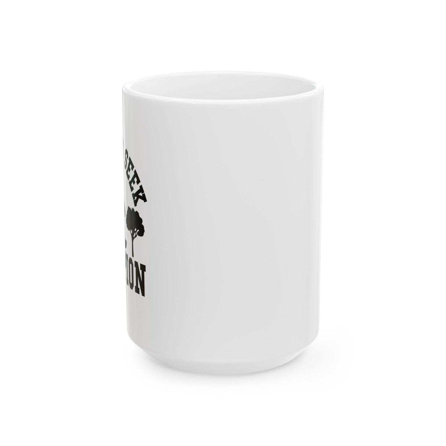 HIDE AND SEEK FUNNY SARCASTIC MUG