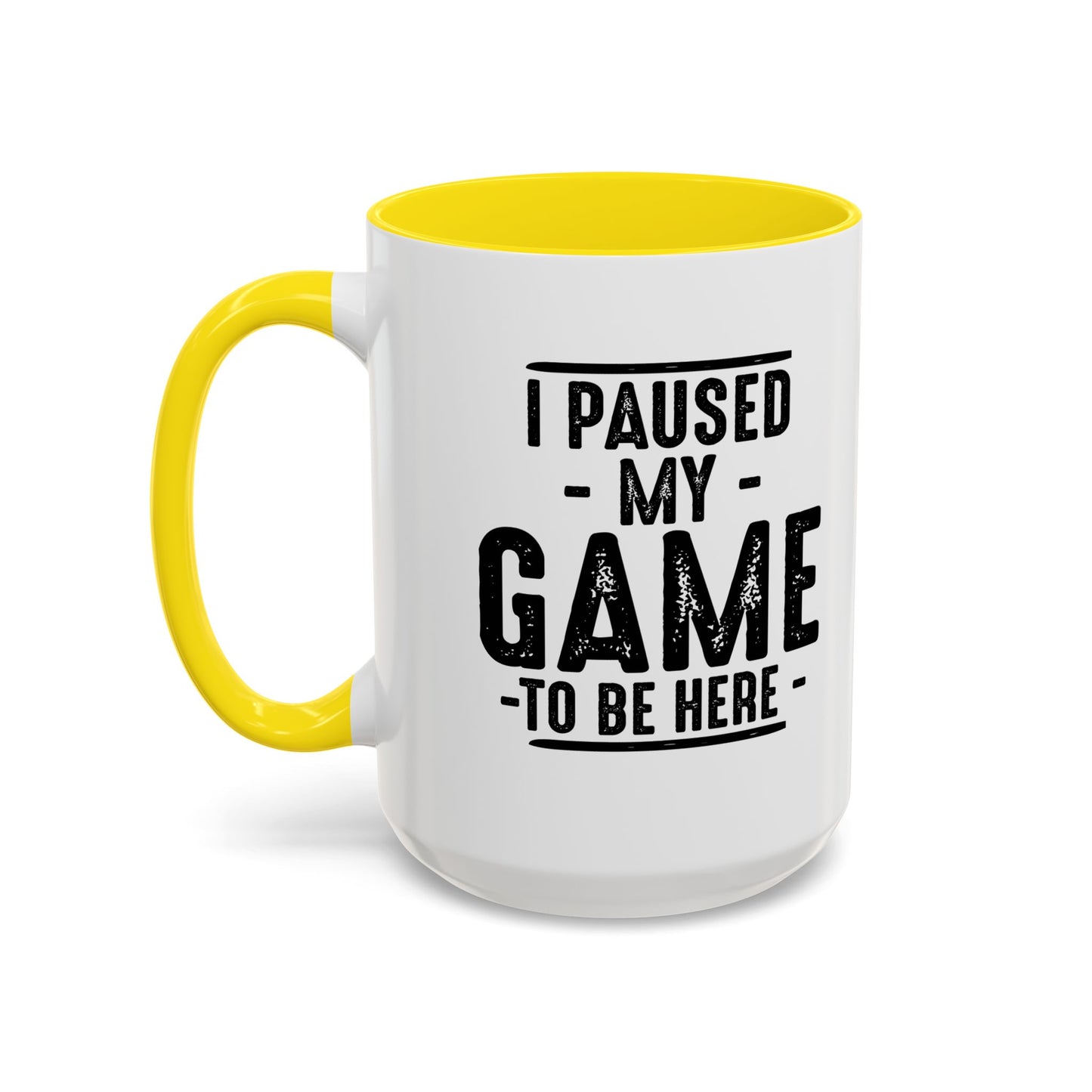 I PAUSED MY GAME TO BE HERE Accent BiColor Funny Sarcastic Mug