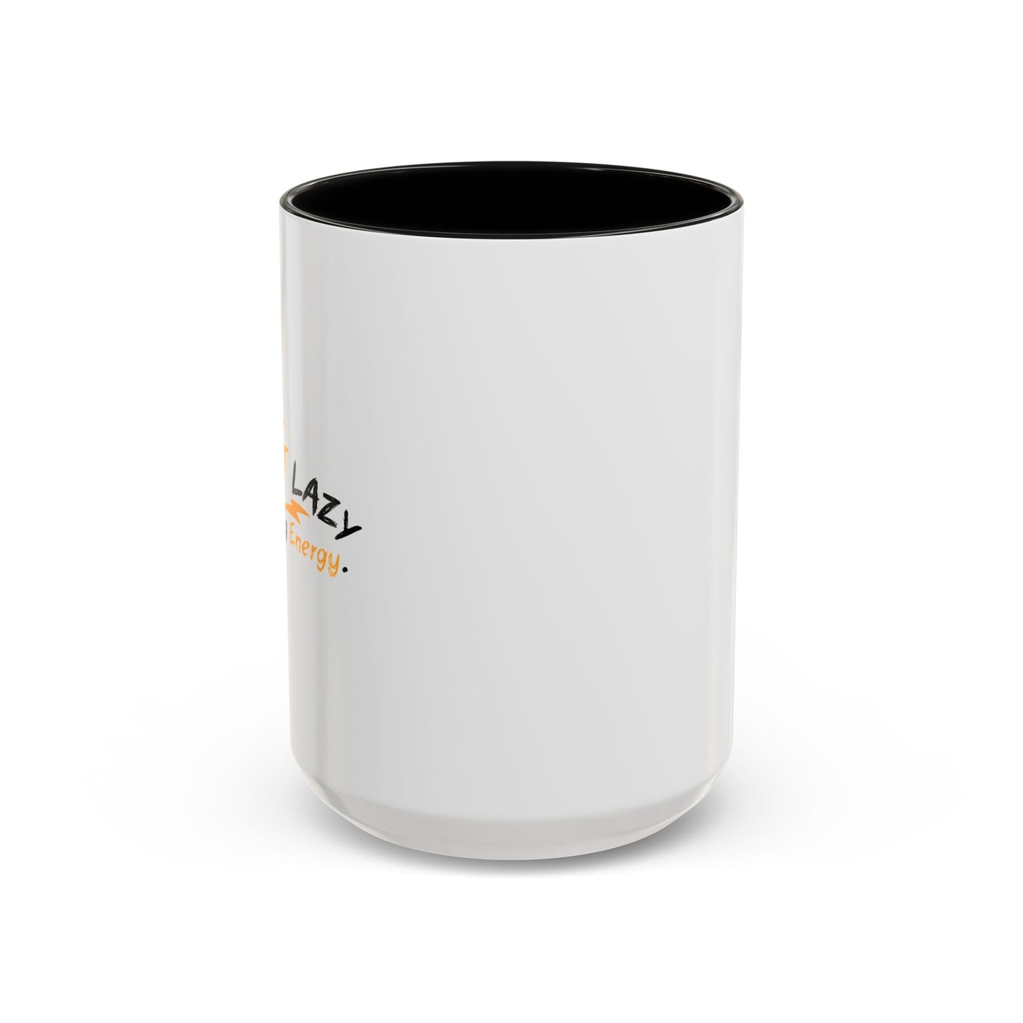 I'M NOT LAZY, I'M SAVING ENERGY Accent BiColor Funny Sarcastic Mug