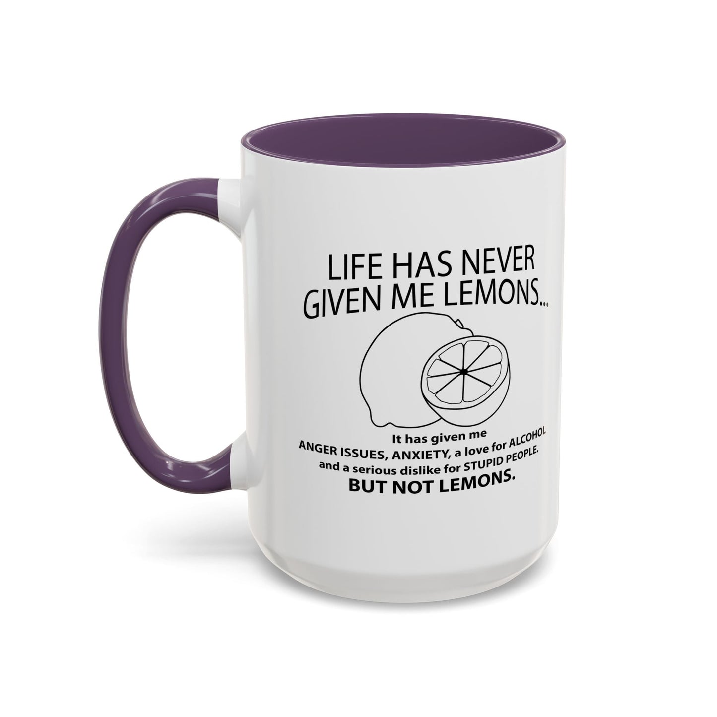 LIFE HAS NEVER GIVEN ME LEMONS Accent BiColor Funny Sarcastic Mug