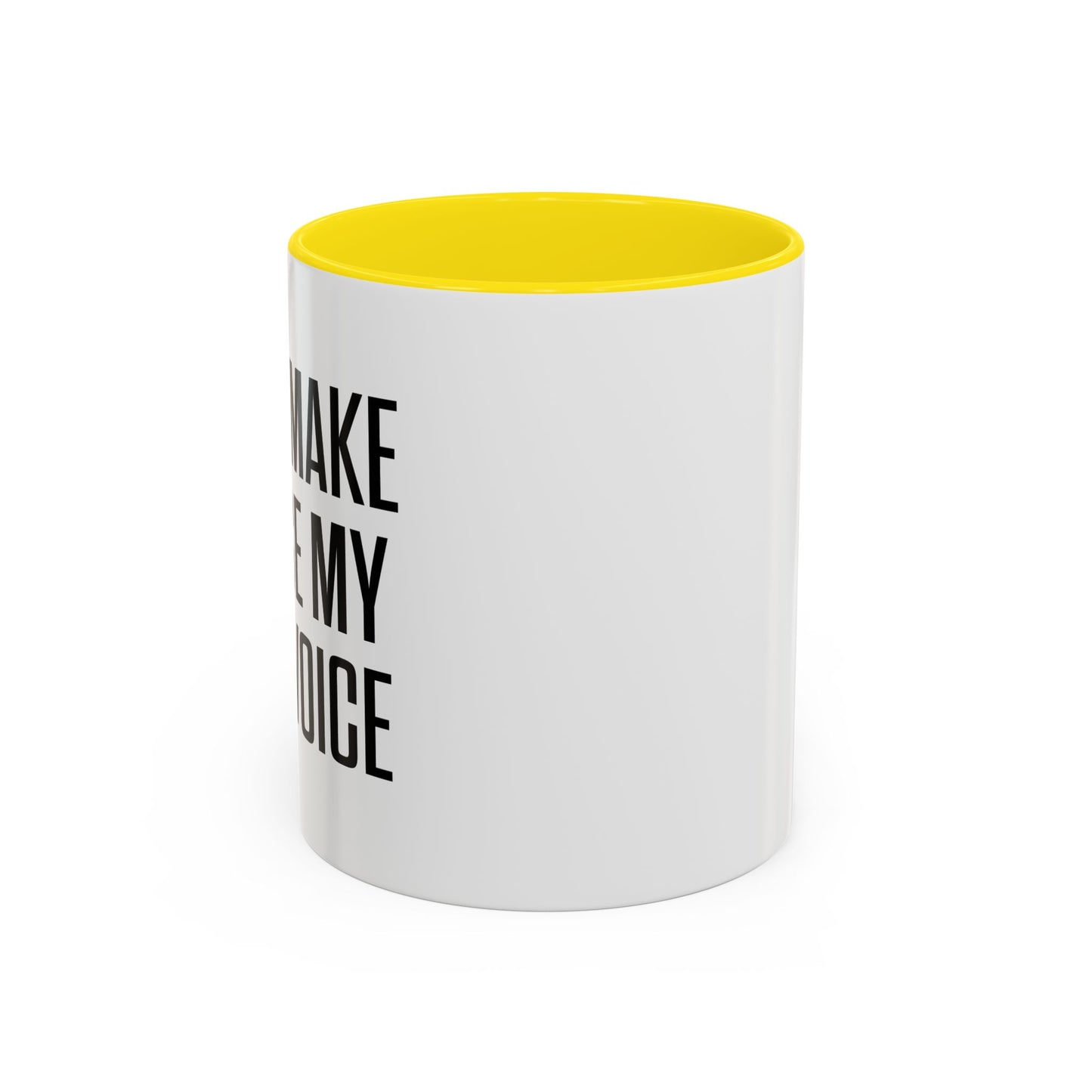 DON'TMAKE ME USE MY MOM VOICE Accent BiColor Funny Sarcastic Mug