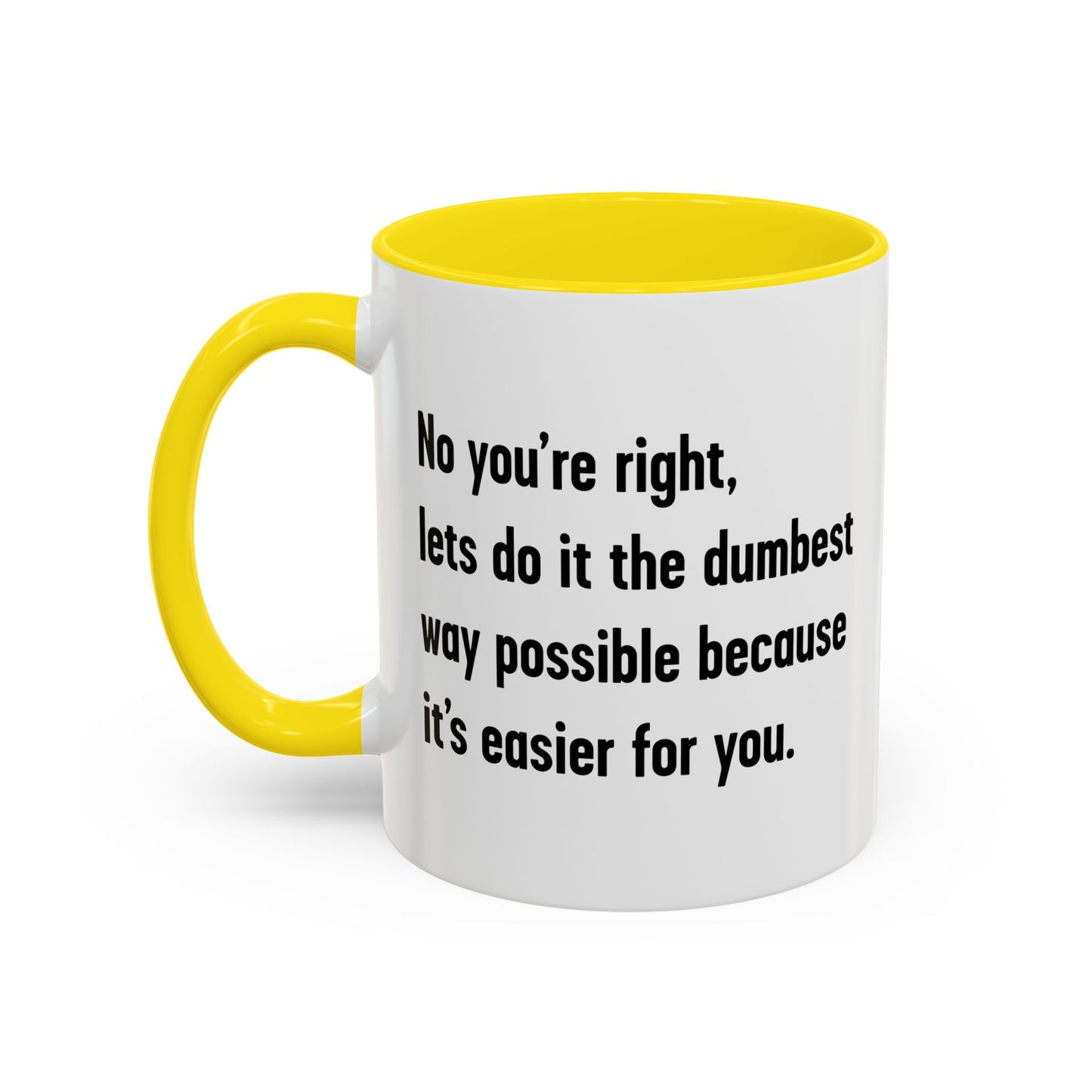 LETS DO IT THE DUMBEST WAY POSSIBLE Accent BiColor Funny Sarcastic Mug