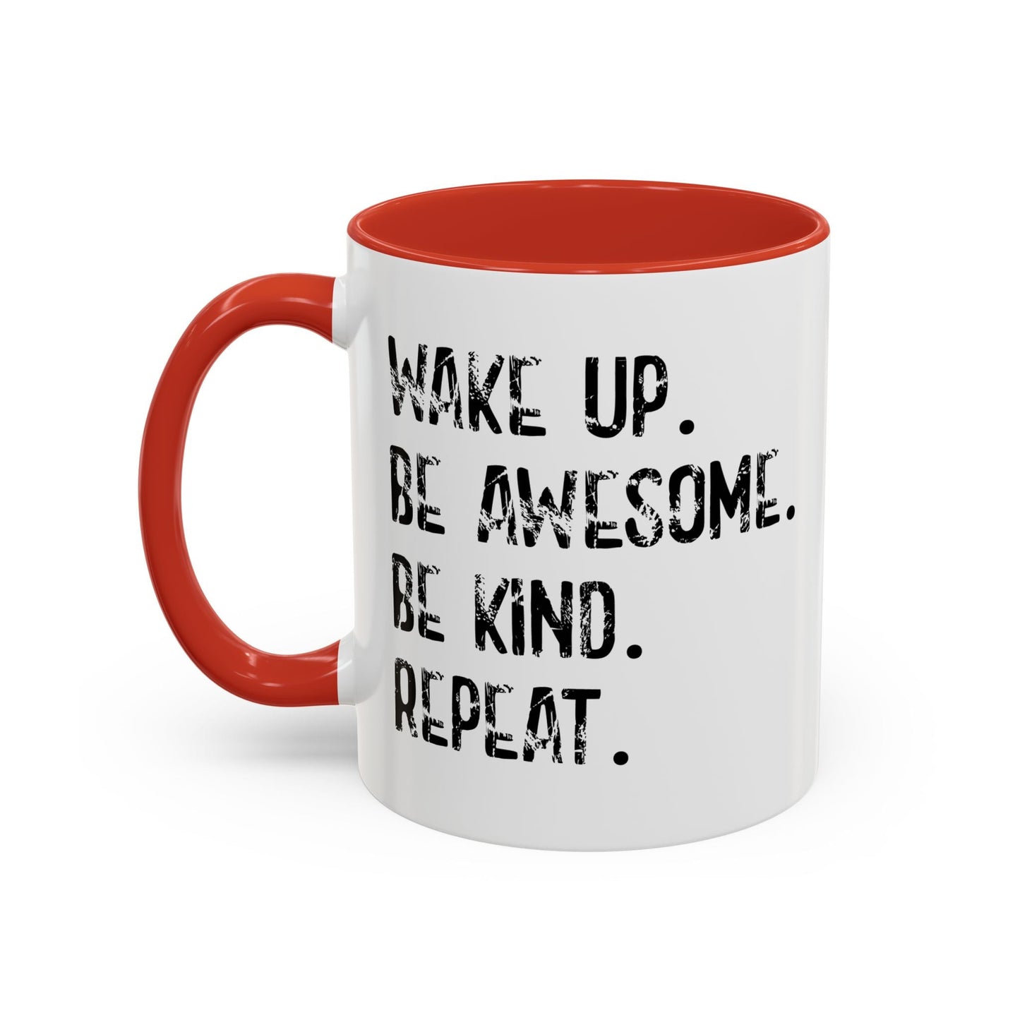 WAKE UP. BE AWESOME. BE KIND. REPEAT. Accent BiColor Funny Sarcastic Mug