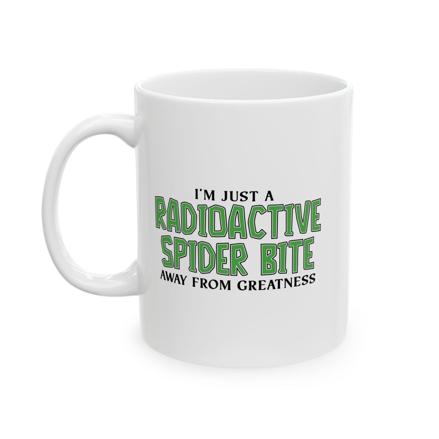 RADIOACTIVE SPIDER BITE FUNNY SARCASTIC WHITE MUG