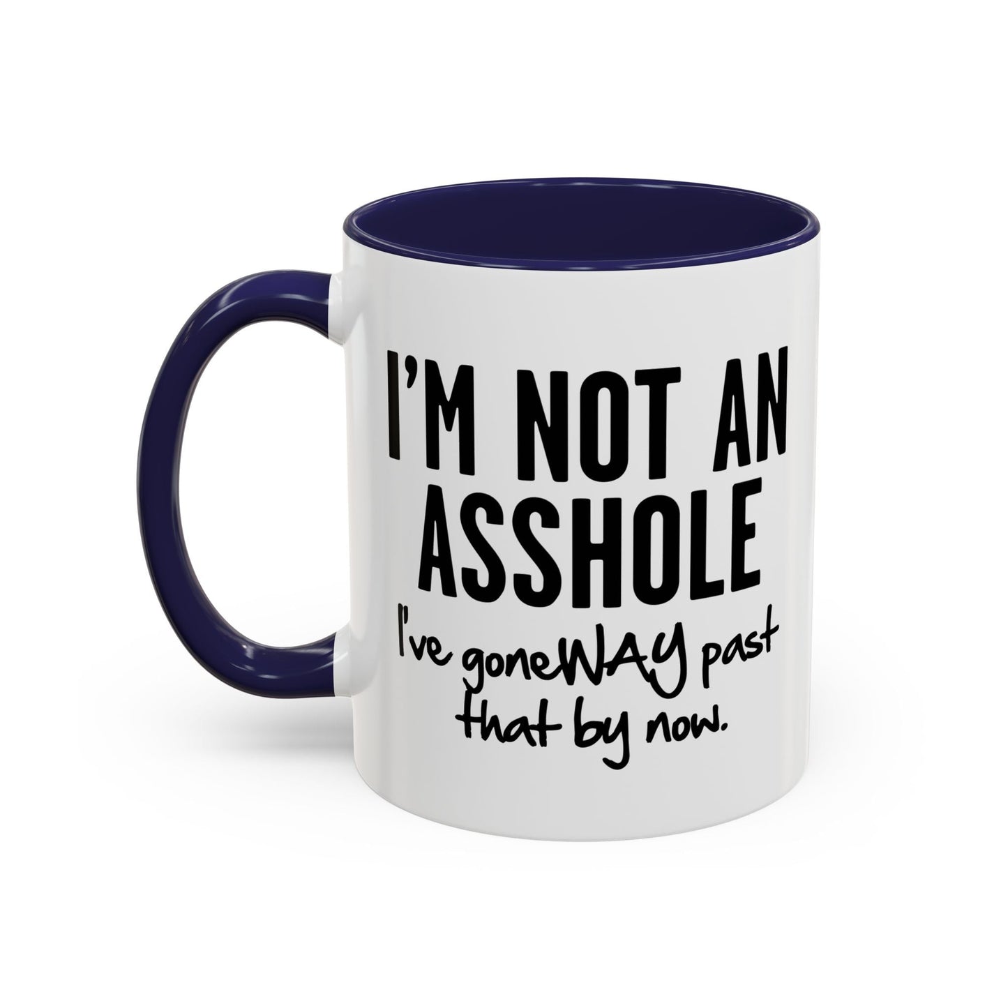 I'M NOT AN ASSHOLE Accent BiColor Funny Sarcastic Mug