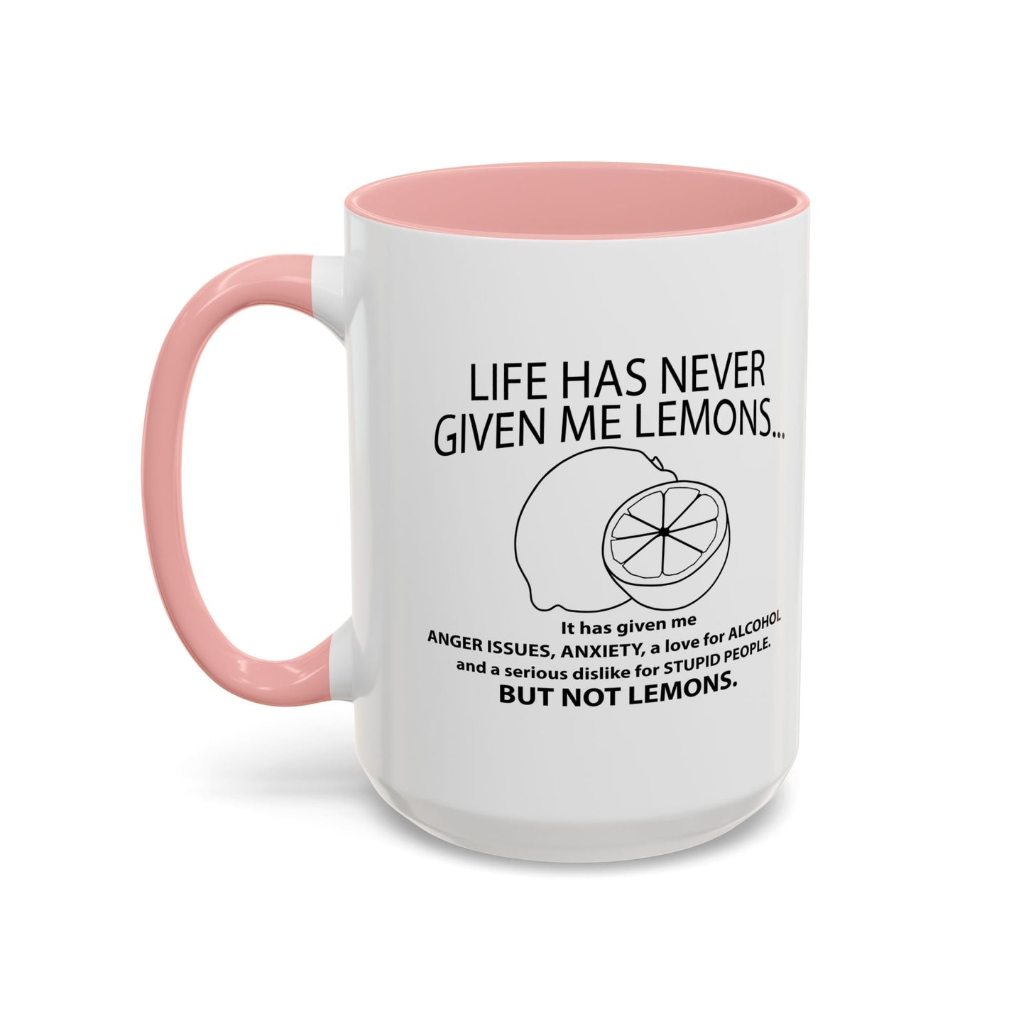 LIFE HAS NEVER GIVEN ME LEMONS Accent BiColor Funny Sarcastic Mug