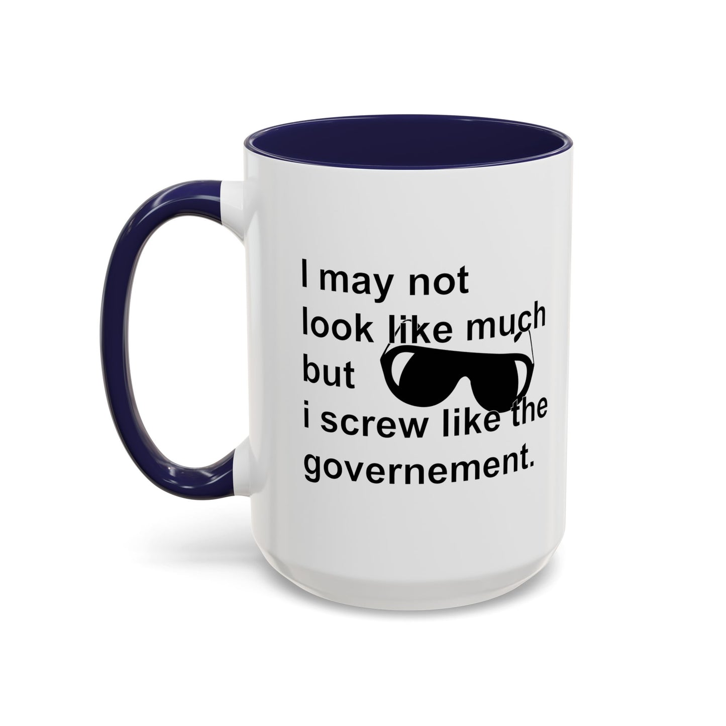 I SCREW GOVERNMENT Accent BiColor Funny Sarcastic Mug