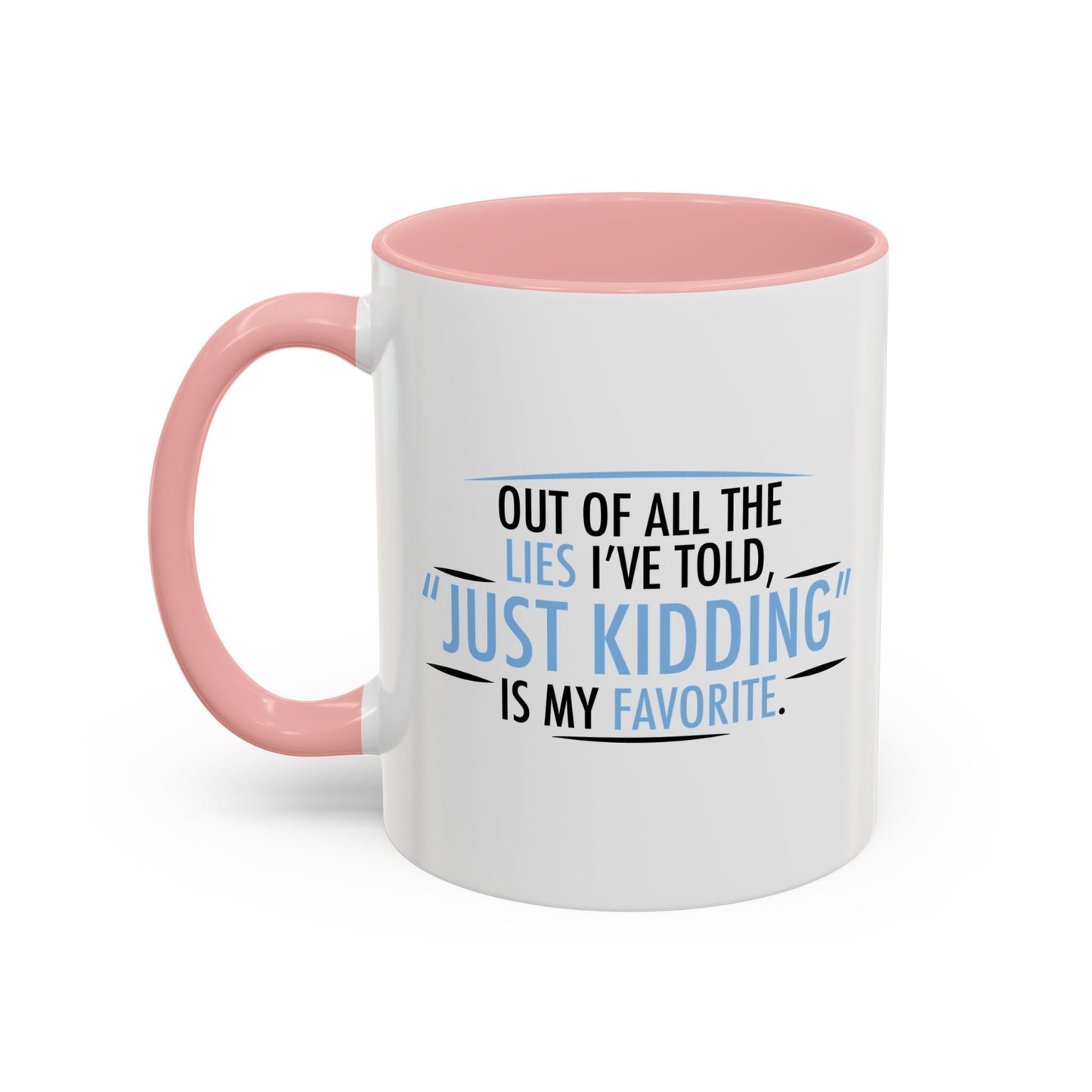 JUST KIDDING IS MY FAVORITE Accent BiColor Funny Sarcastic Mug