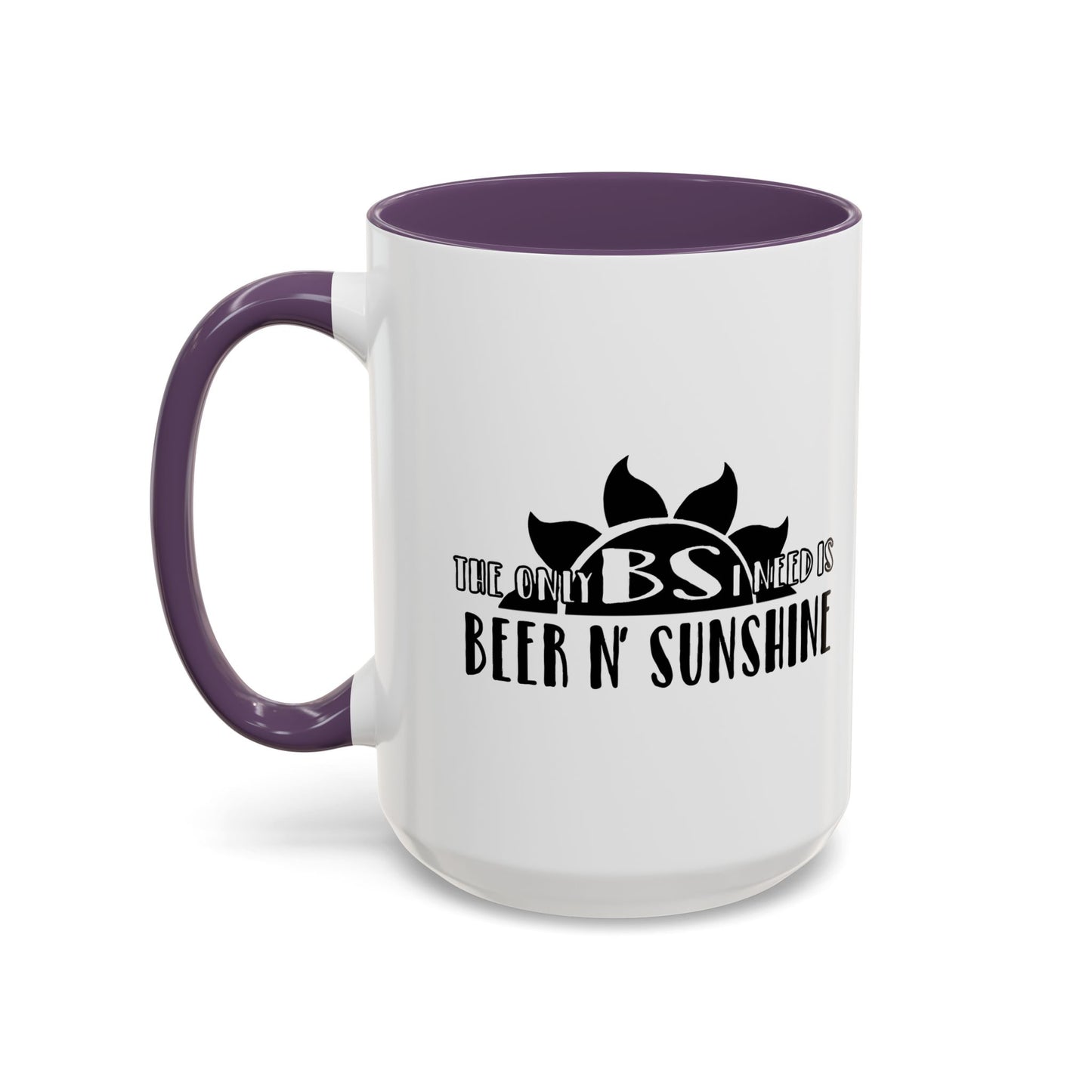 THE ONLY BS IS NEED IS... Accent BiColor Funny Sarcastic Mug