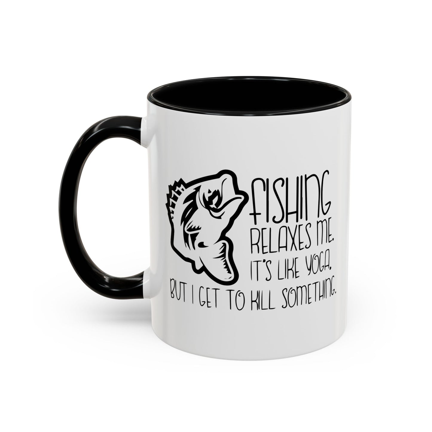 FISHING IT'S LIKE YOGA Accent BiColor Funny Sarcastic Mug