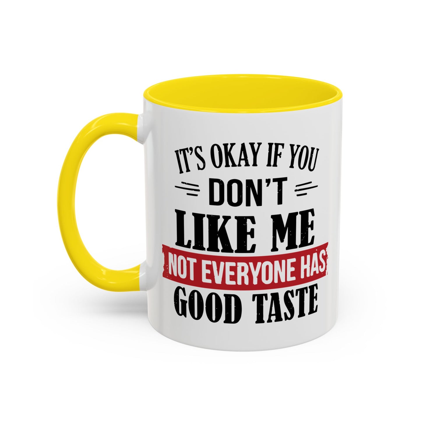 NOT EVERYONE HAS A GOOD TASTE Accent BiColor Funny Sarcastic Mug