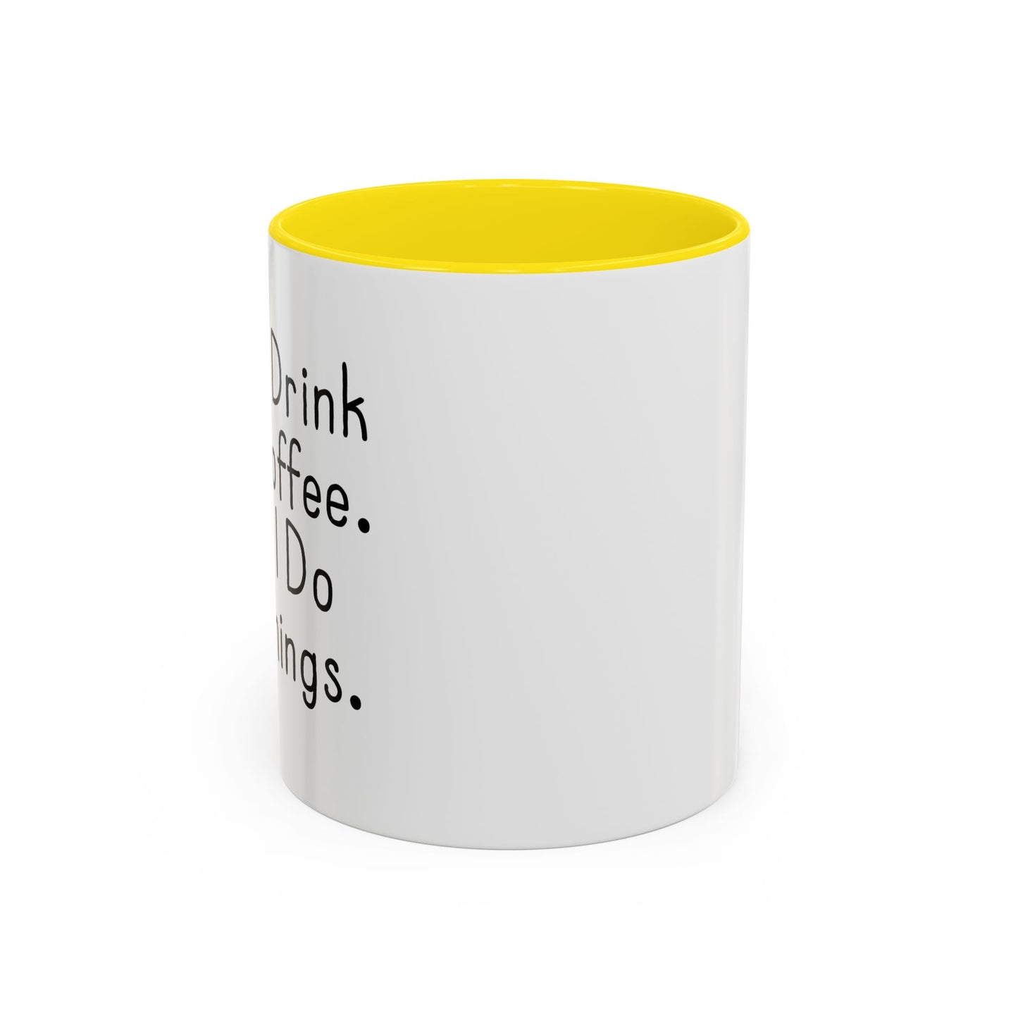 FIRST I DRINK THE COFFEE. Accent BiColor Funny Sarcastic Mug