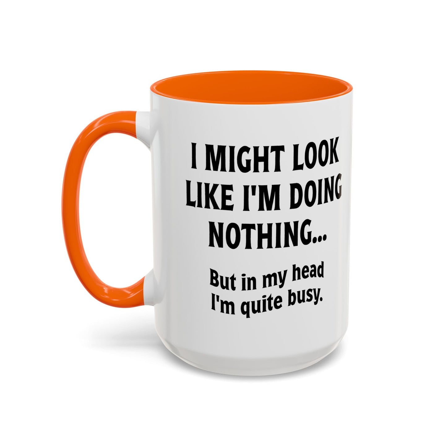 IN MY HEAD IM QUITE BUSY Accent BiColor Funny Sarcastic Mug