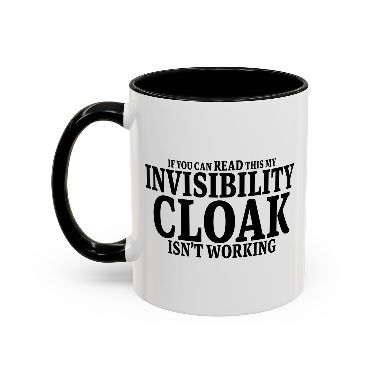 INVISIBILITY CLOAK ISN'T WORKING Accent BiColor Funny Sarcastic Mug