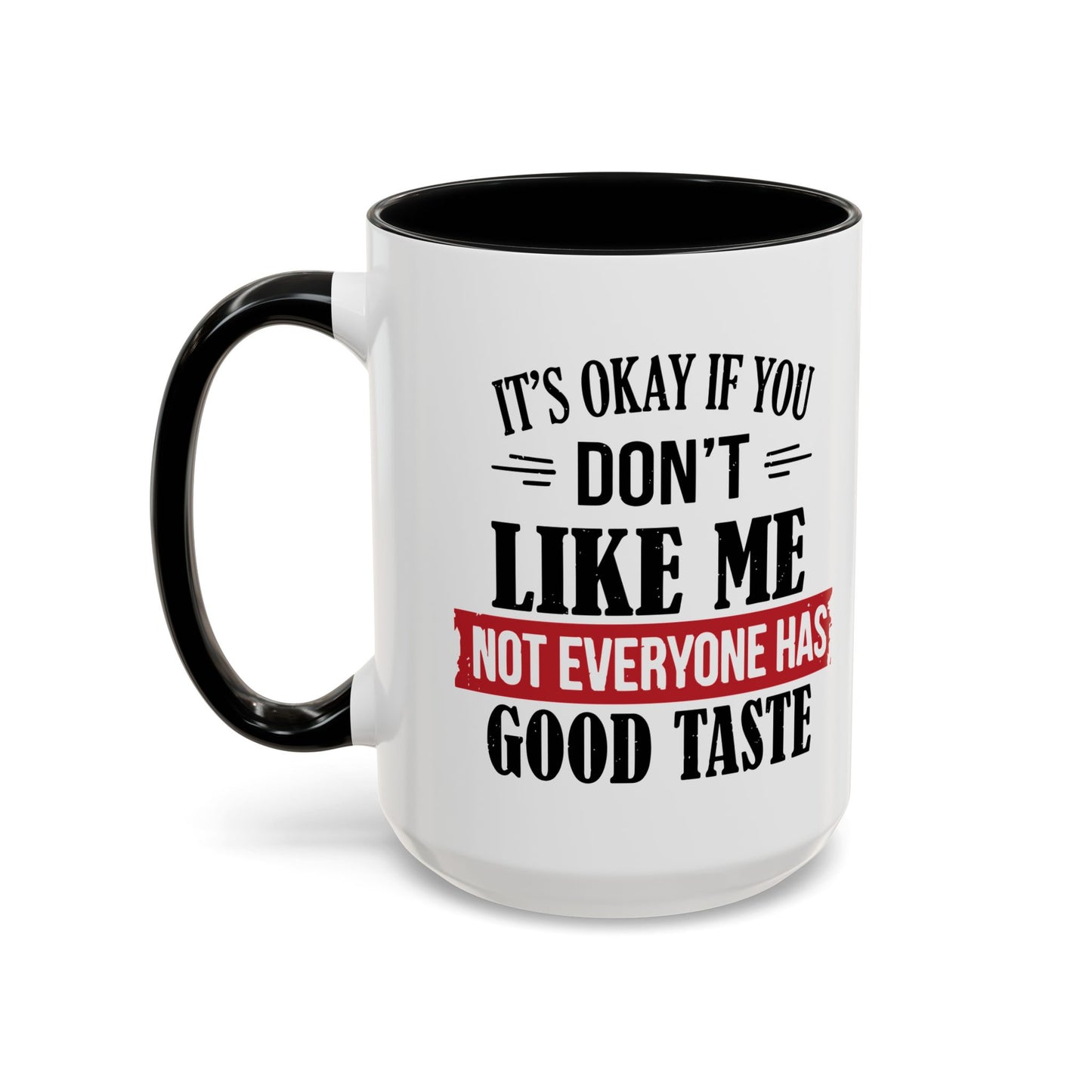 NOT EVERYONE HAS A GOOD TASTE Accent BiColor Funny Sarcastic Mug