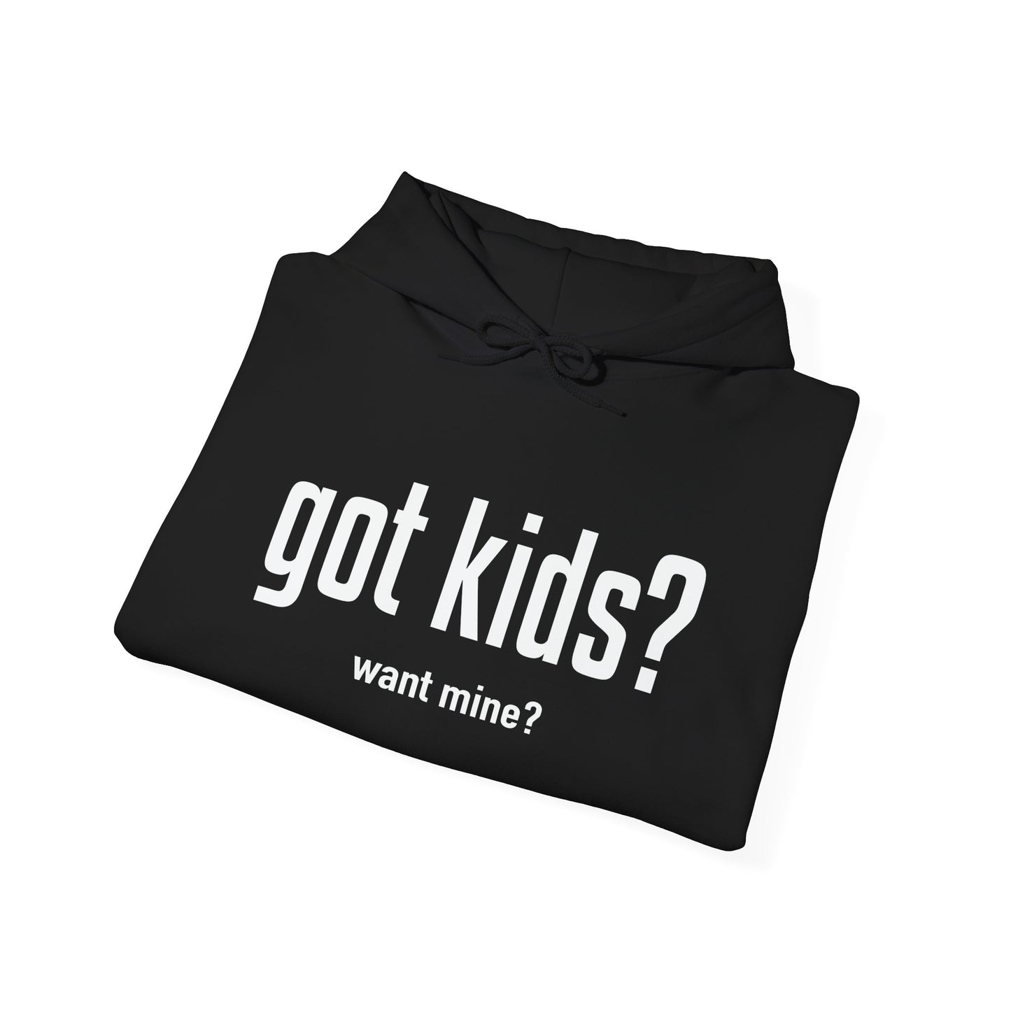 GOT KIDS? - Premium Unisex Funny Sarcastic Black Hoodie Sweatshirt