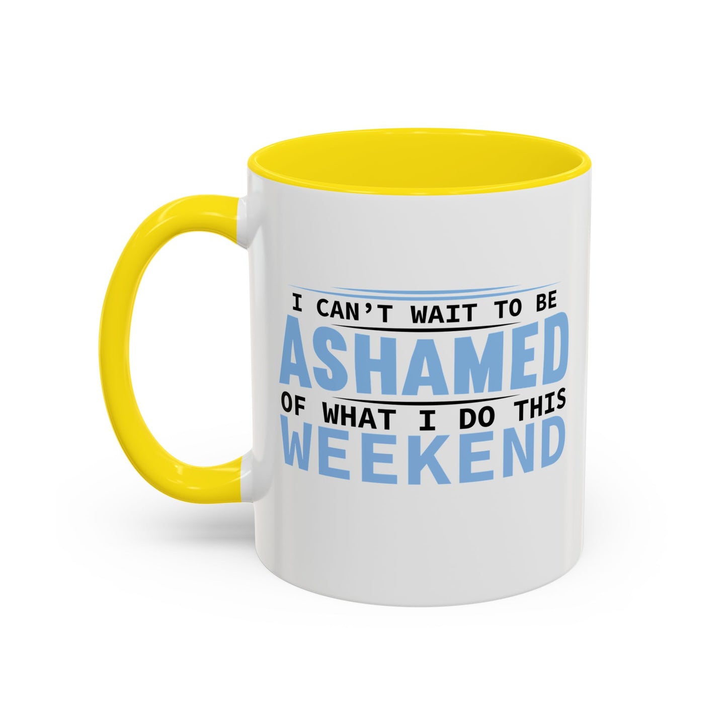 CAN'T WAIT TO BE ASHAMED Accent BiColor Funny Sarcastic Mug