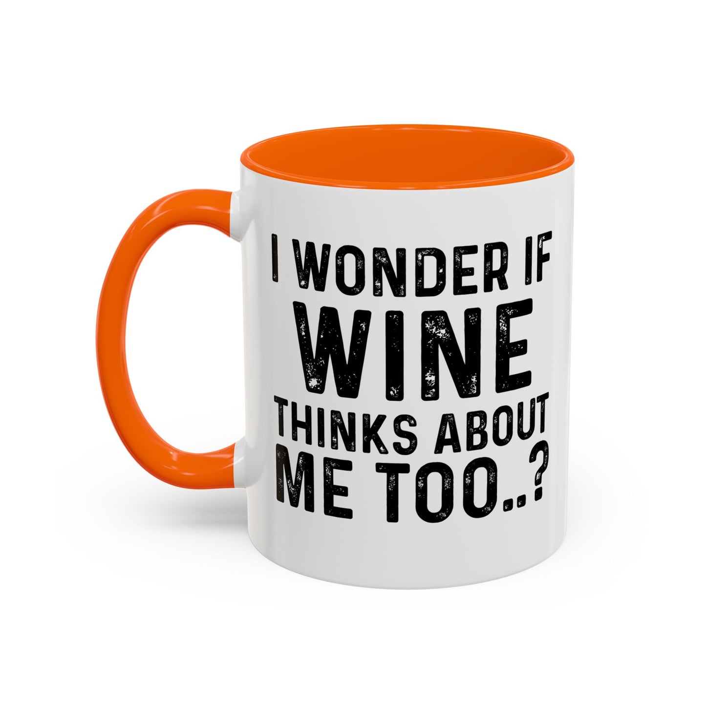 I WONDER IF TACOS THINKS ABOUT ME TOO Accent BiColor Funny Sarcastic Mug