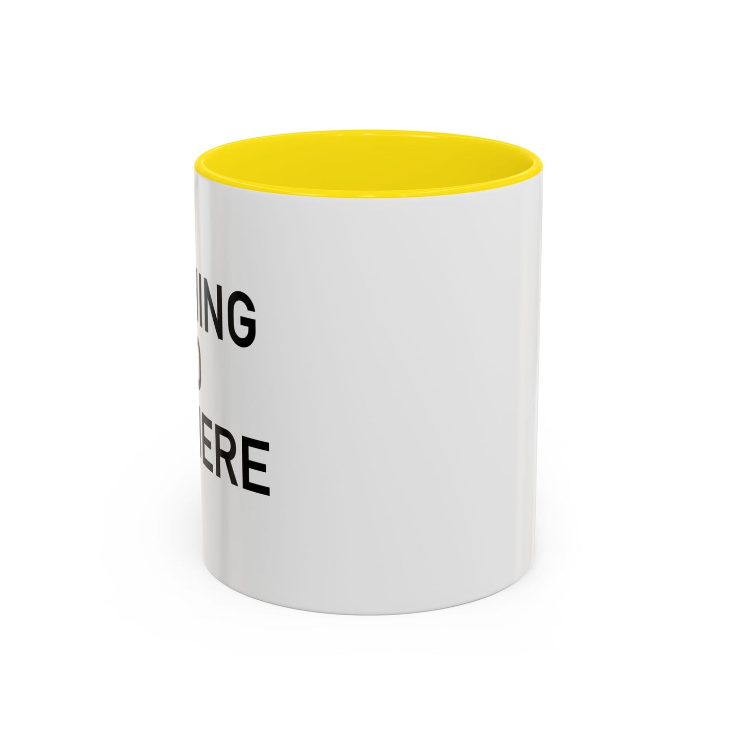 NOTHING TO SEE HERE. Accent BiColor Funny Sarcastic Mug