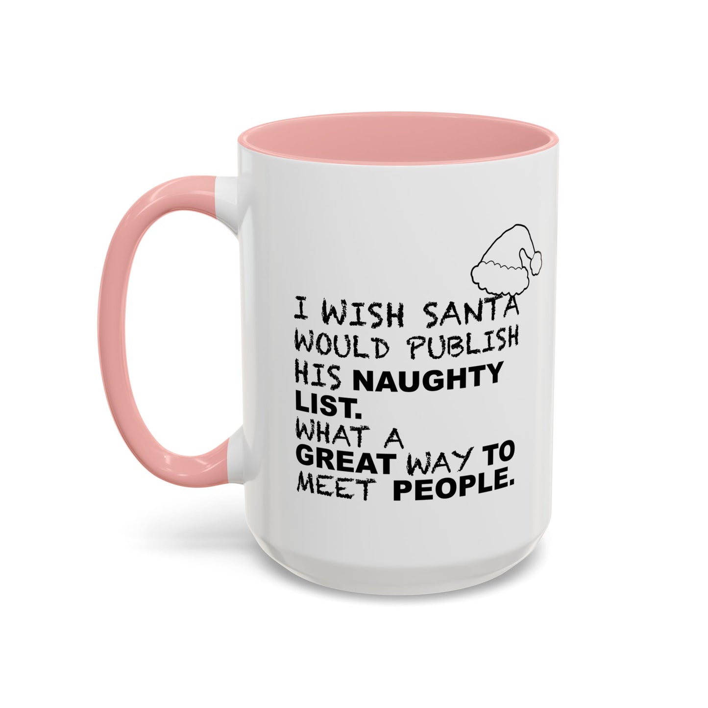 I WISH SANTA WOULD PUBLISH HIS NAUGHTY LIST Accent BiColor Funny Sarcastic Mug