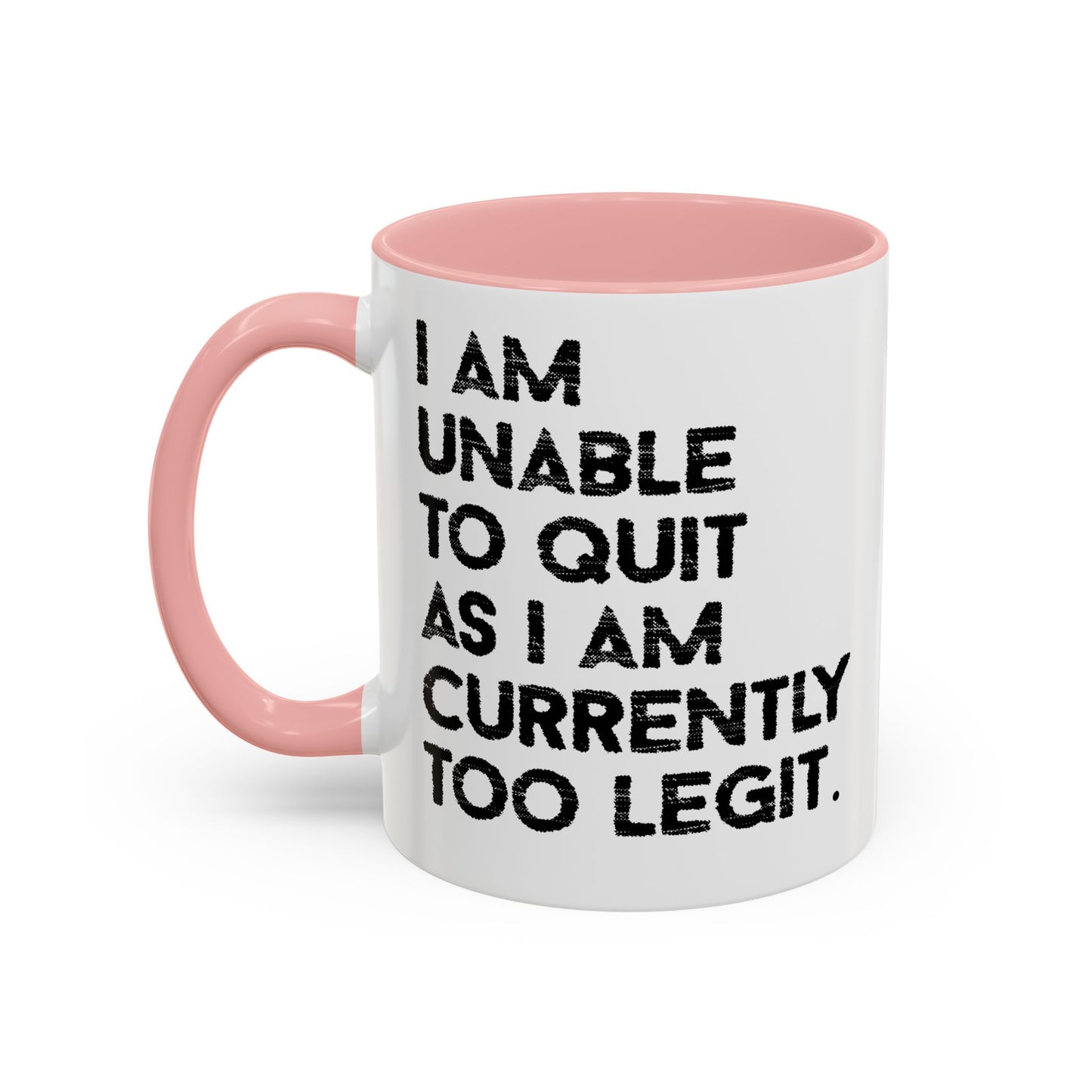 I AM UNABLE TO QUIT Accent BiColor Funny Sarcastic Mug