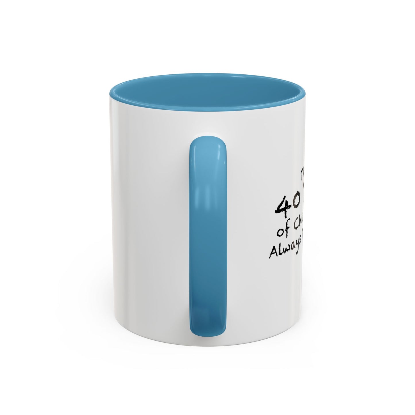 THE FIRST 40 YEARS OF CHILDHOOD ARE ALWAYS THE HARDEST Accent BiColor Funny Sarcastic Mug