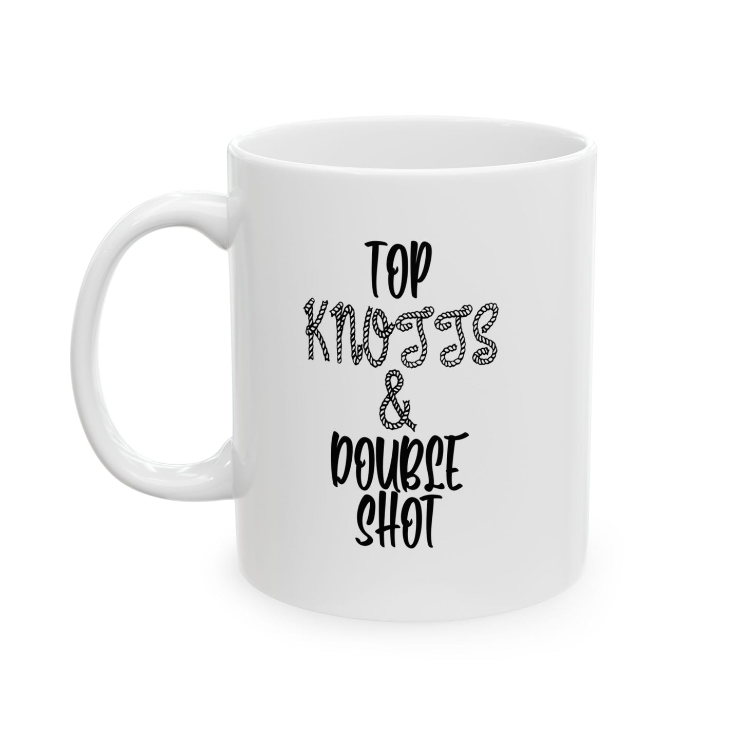 TOP KNOTTS AND DOUBLE SHOTS FUNNY SARCASTIC MUG