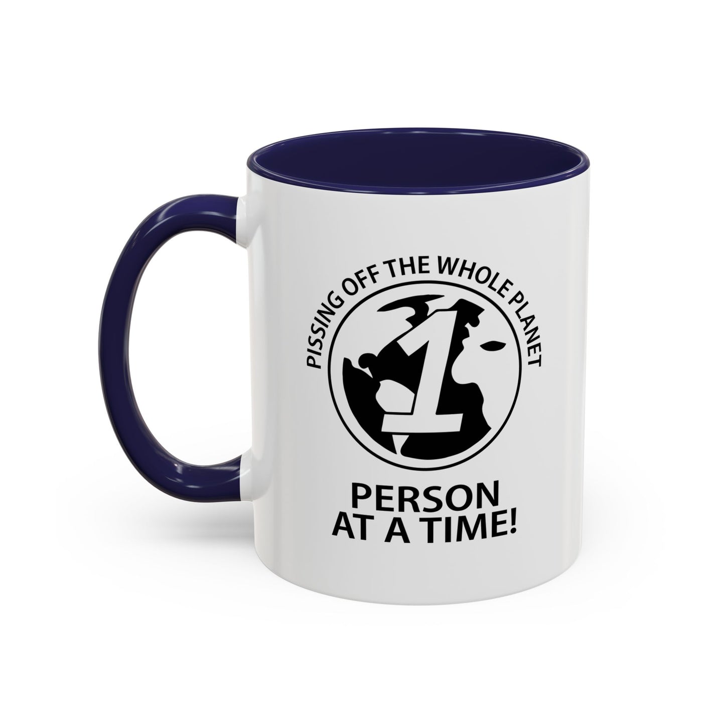 PISSING OFF THE WHOLE PLANET Accent BiColor Funny Sarcastic Mug