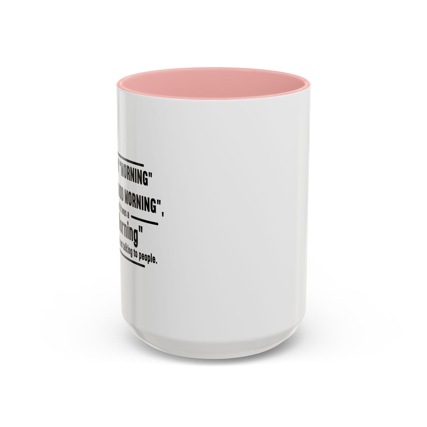 MORNING INSTEAD OF GOOD MORNING Accent BiColor Funny Sarcastic Mug