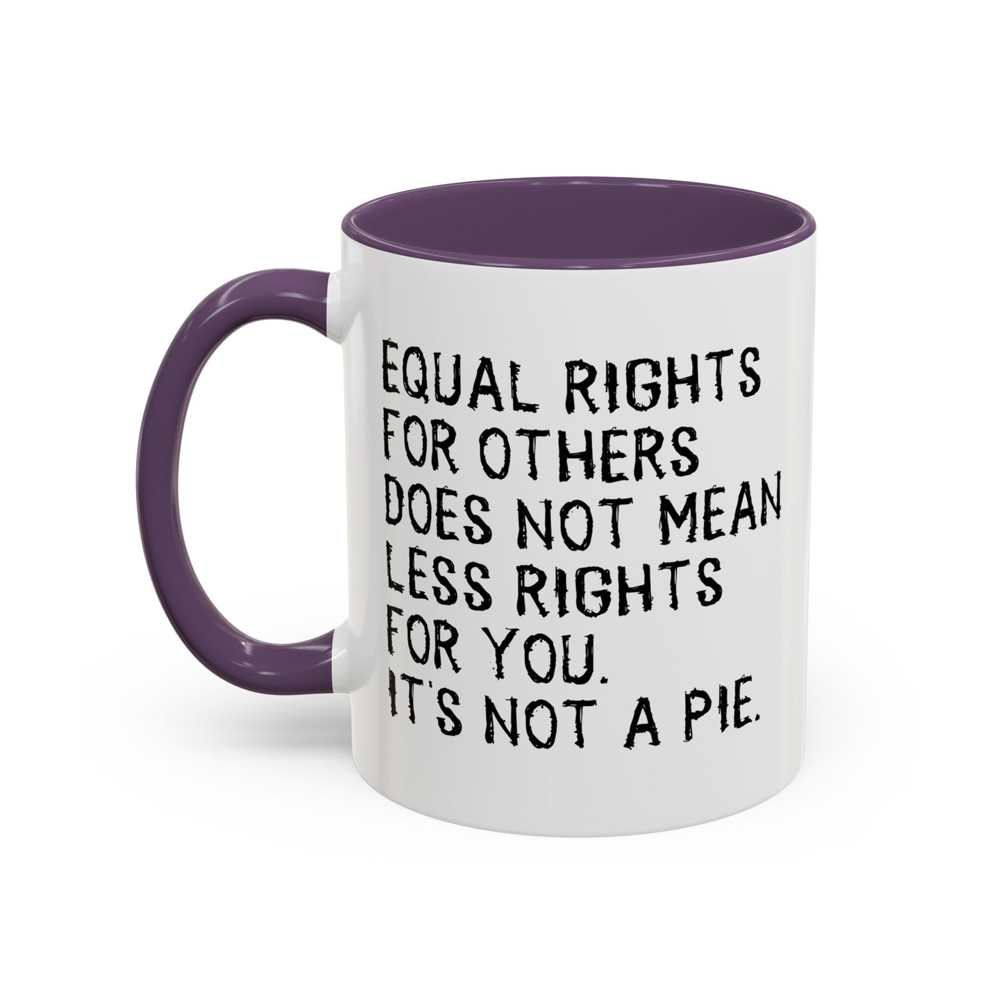 EQUAL RIGHTS Accent BiColor Funny Sarcastic Mug