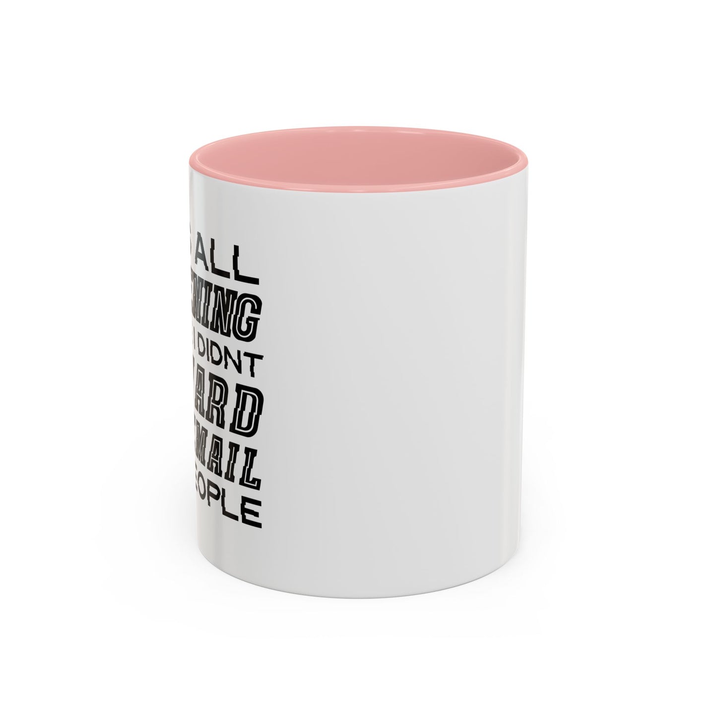 I DIDN'T FORWARD THAT EMAIL TO 10 PEOPLE Accent BiColor Funny Sarcastic Mug