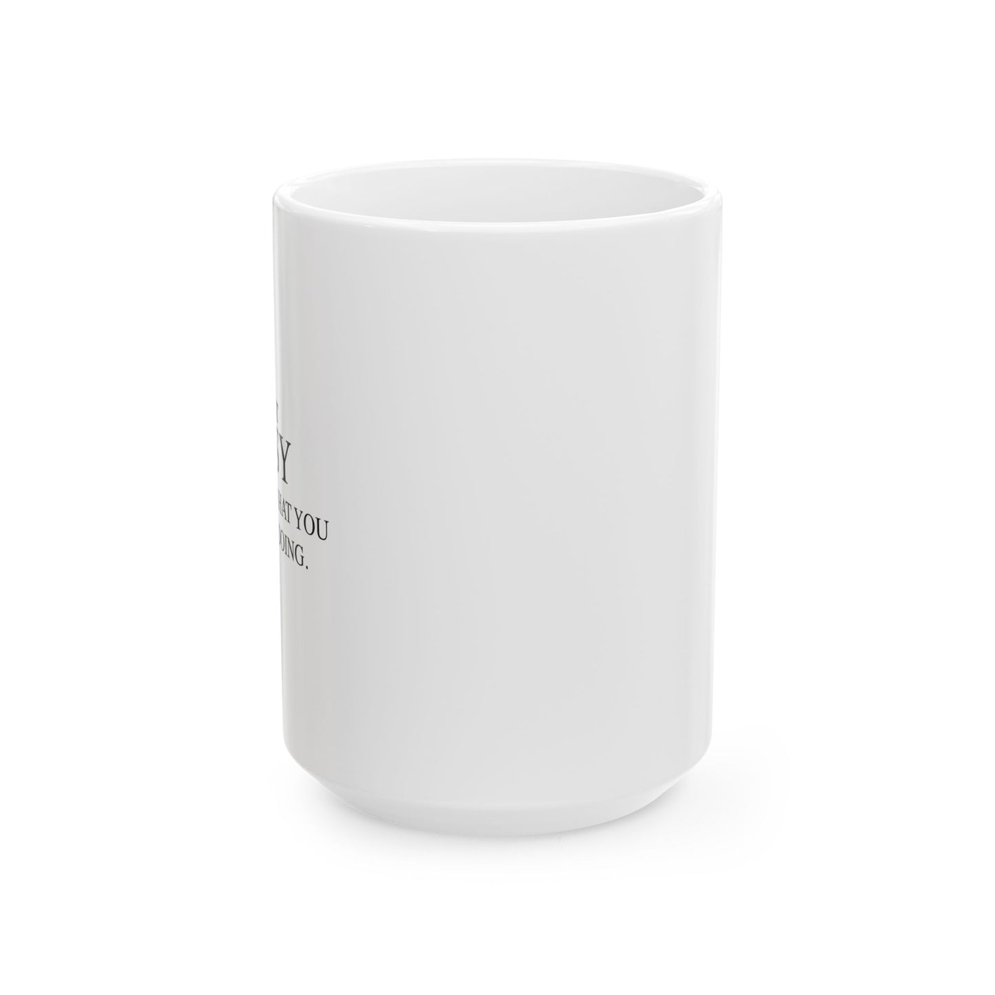 I'M NOT BOSSY, I JUST KNOW WHAT YOU SHOULD BE DOING FUNNY SARCASTIC WHITE MUG