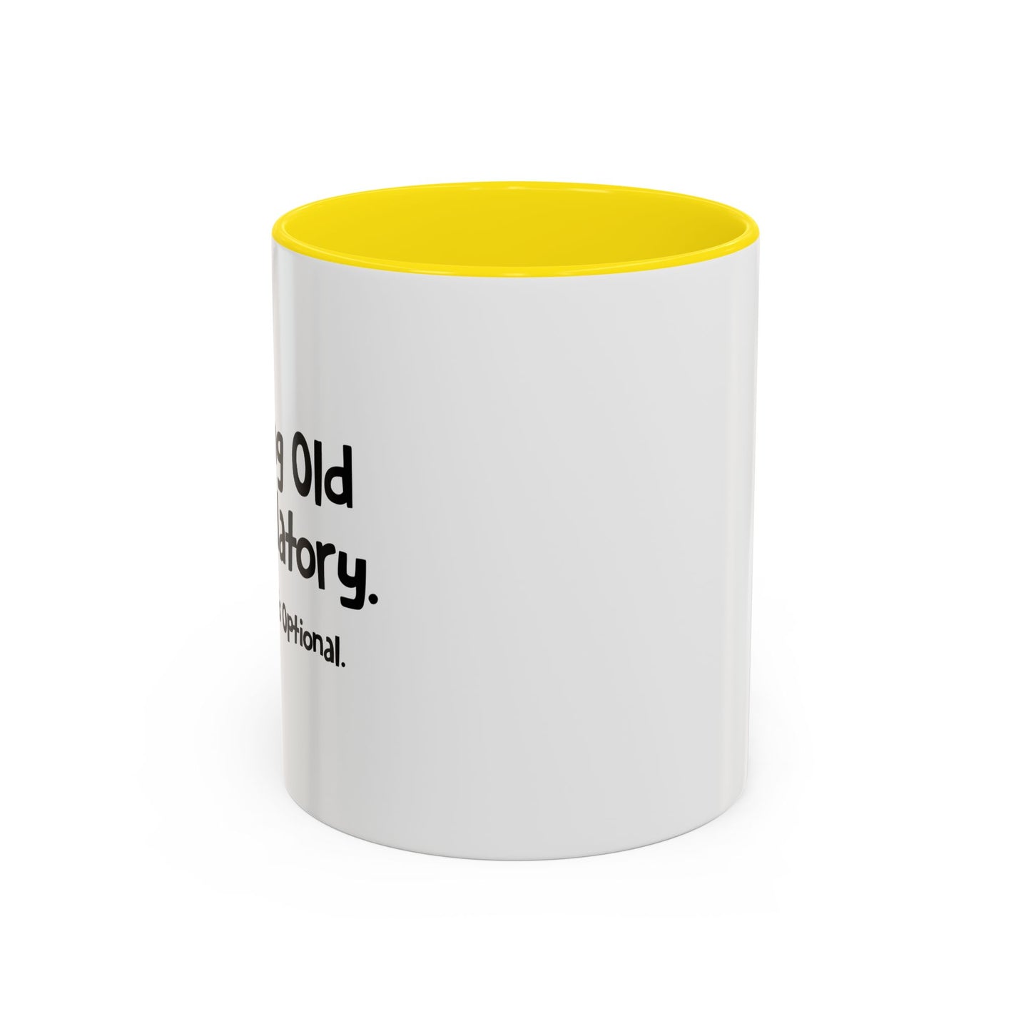 GROWING OLD IS MANDATORY Accent BiColor Funny Sarcastic Mug