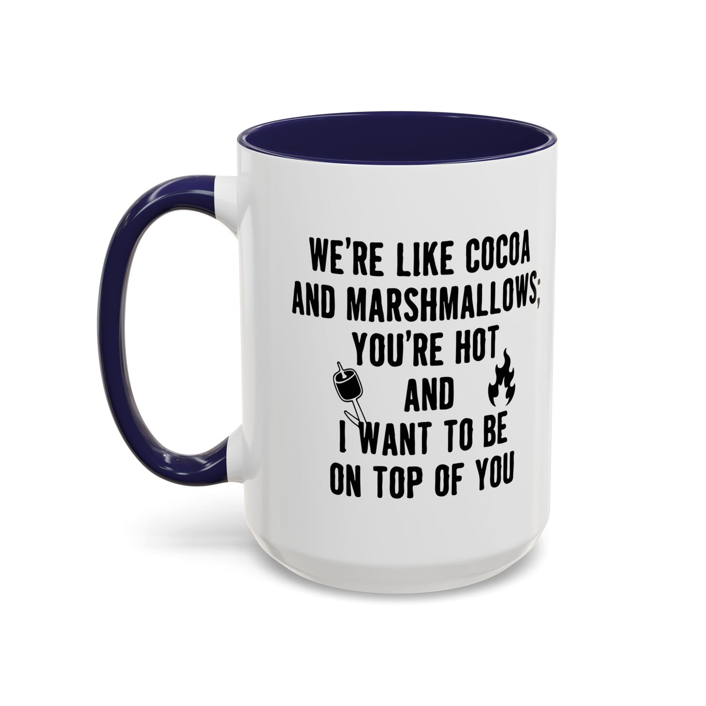 I WANT TO BE ON TOP OF YOU Accent BiColor Funny Sarcastic Mug