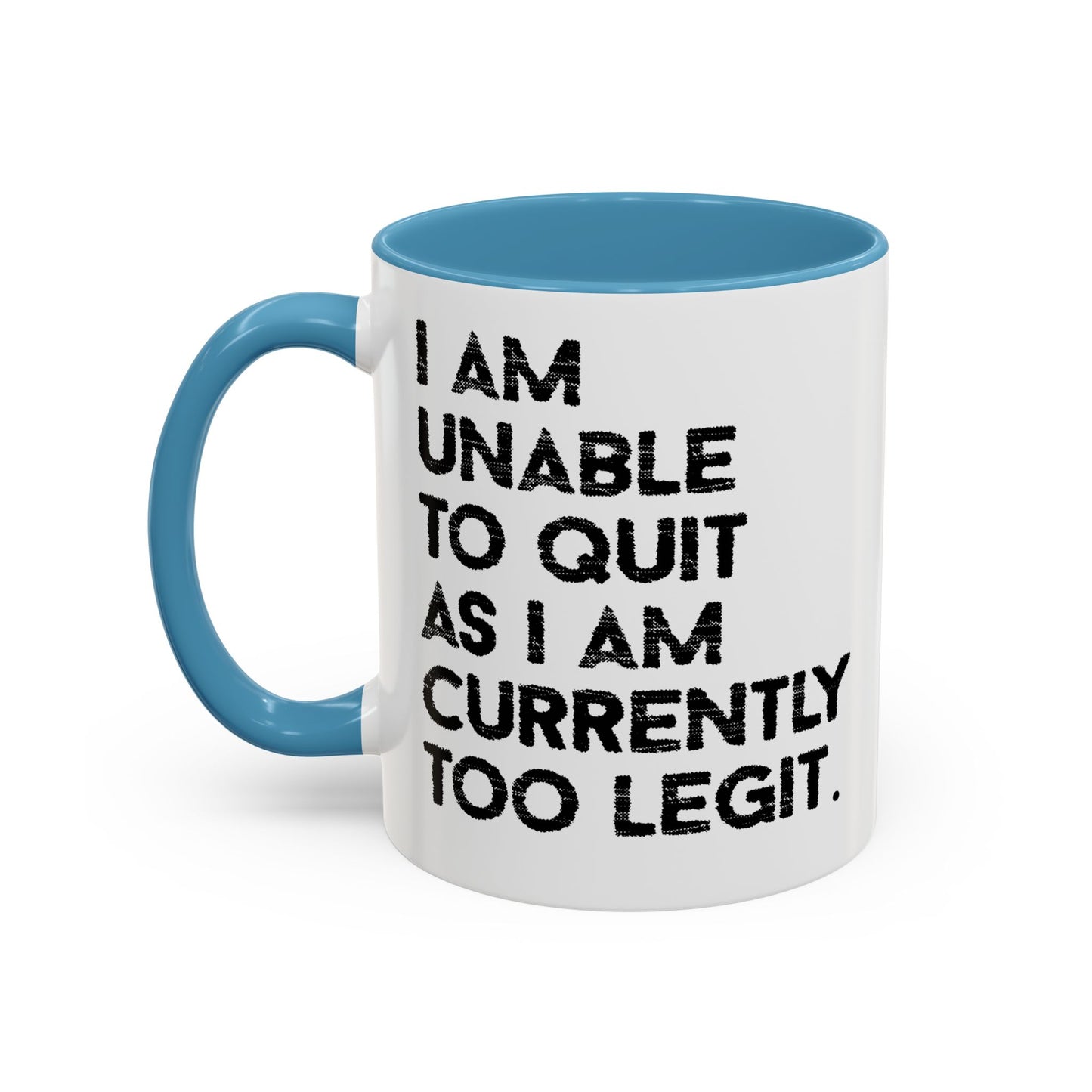 I AM UNABLE TO QUIT Accent BiColor Funny Sarcastic Mug