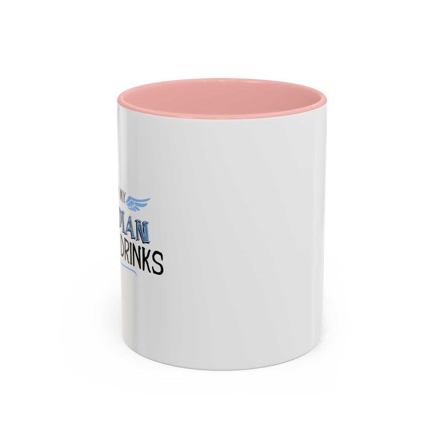 I THINK MY GUARDIAN ANGEL DRINKS Accent BiColor Funny Sarcastic Mug