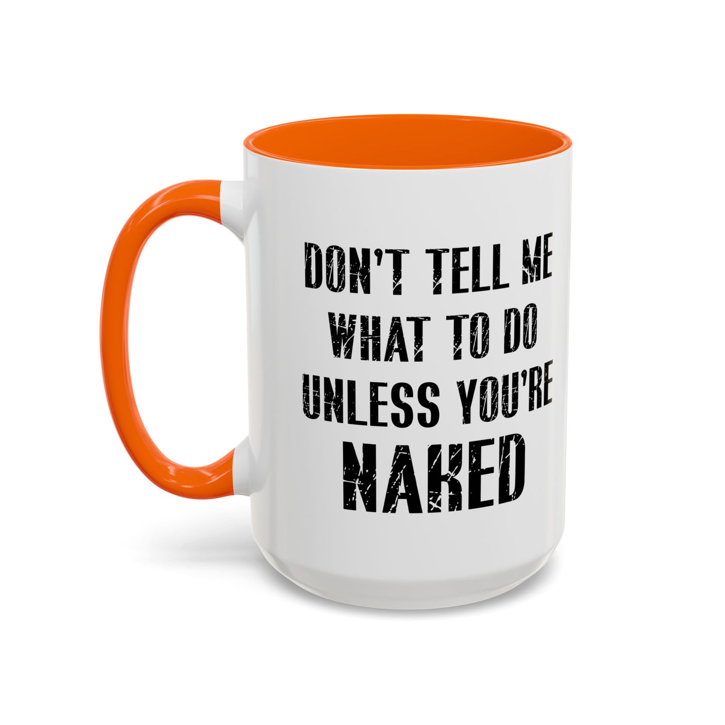 DON'T TELL ME WHAT TO DO Accent BiColor Funny Sarcastic Mug