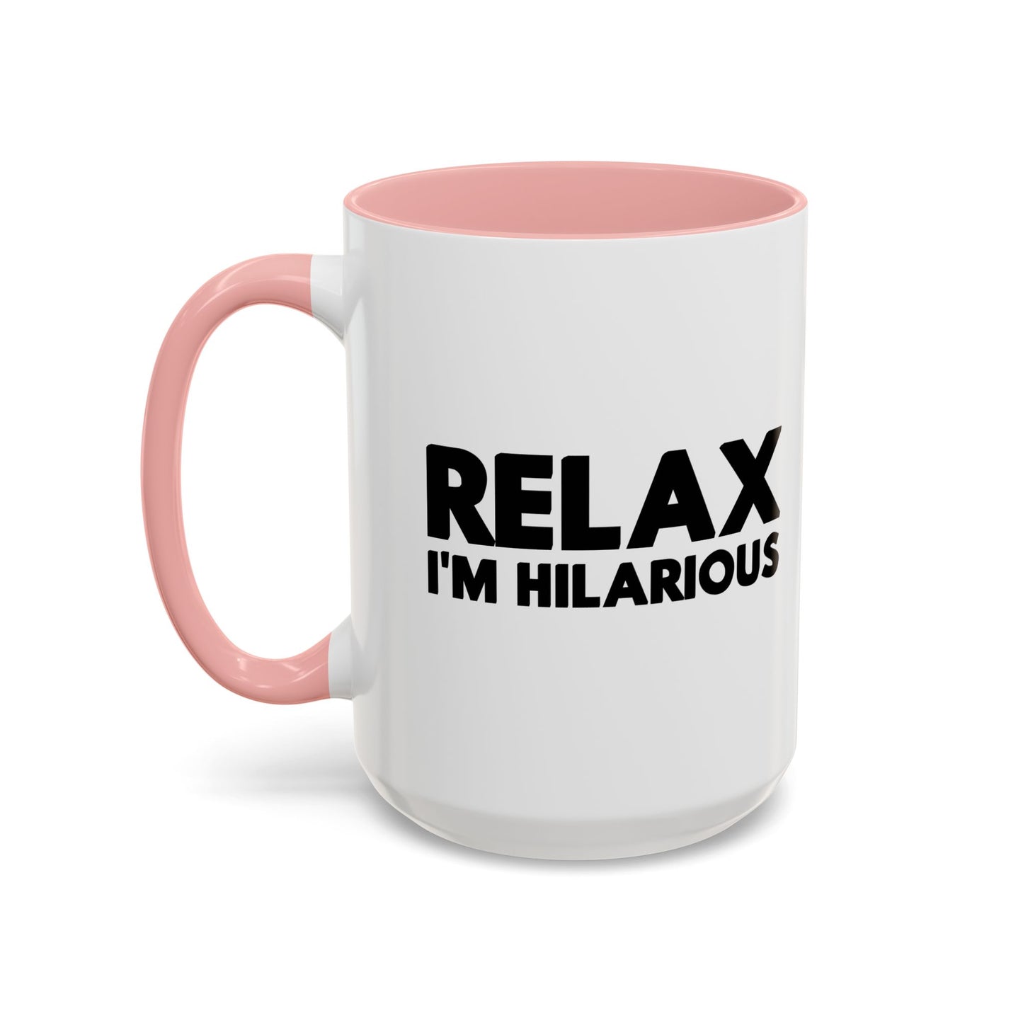 RELAX I'M HILLARIOUS BLACK Accent BiColor Funny Sarcastic Mug